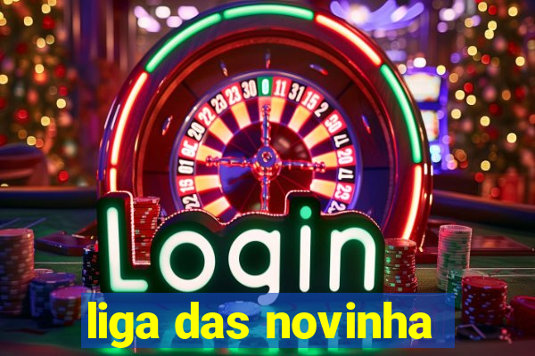 liga das novinha